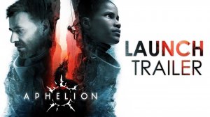 Aphelion - Launch Trailer