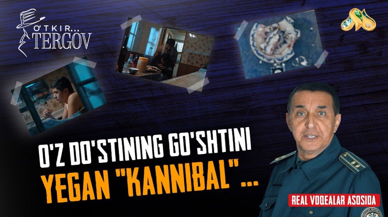 O'z do'stining go'shtini yegan "kannibal"... O'tkir tergov