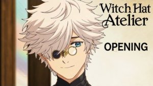 Ателье колдовских колпаков/Tongari Boushi no Atelier (Opening)