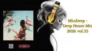 MissDeep - Deep House Mix 2026 vol.33