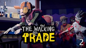 Свой Магазин в мире с Зомби ► THE WALKING TRADE ► №2
