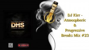 DJ Kirr - Atmospheric&Progressive Breaks Mix #23