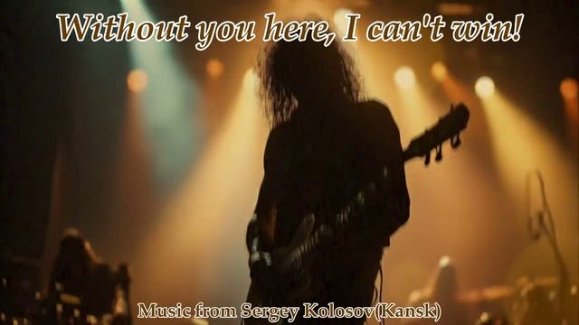 Without You Here, I Can't Win!(Music From Sergey Kolosov)