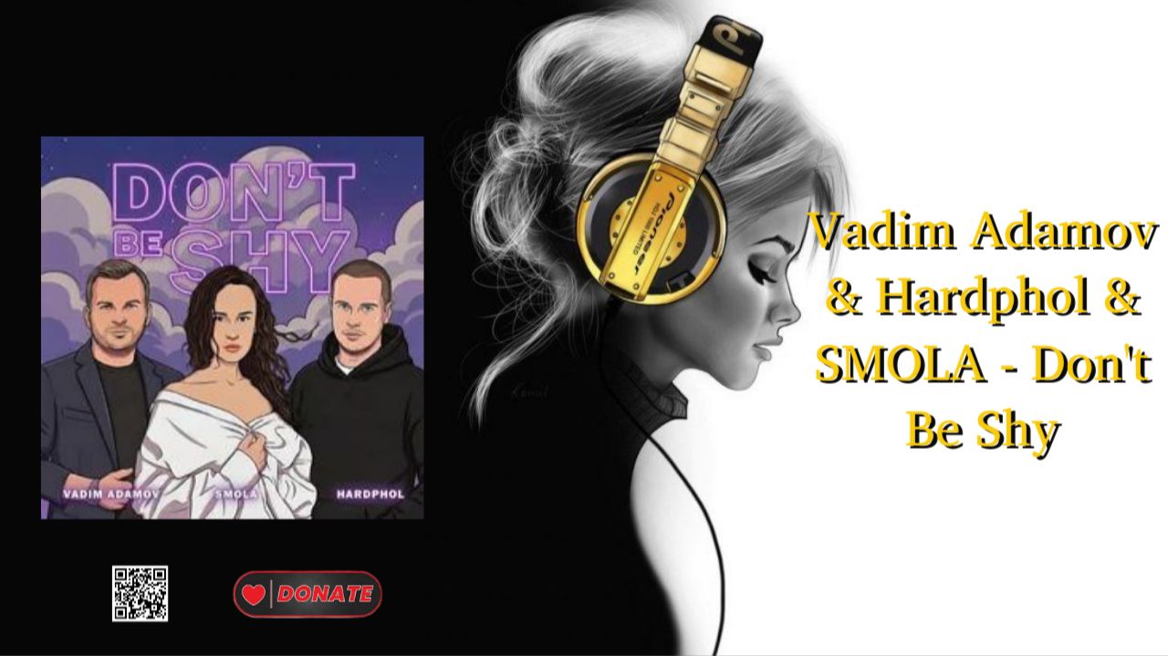 Vadim Adamov  Hardphol  SMOLA - Dont Be Shy