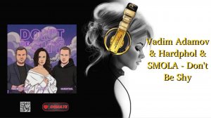 Vadim Adamov & Hardphol & SMOLA - Don't Be Shy