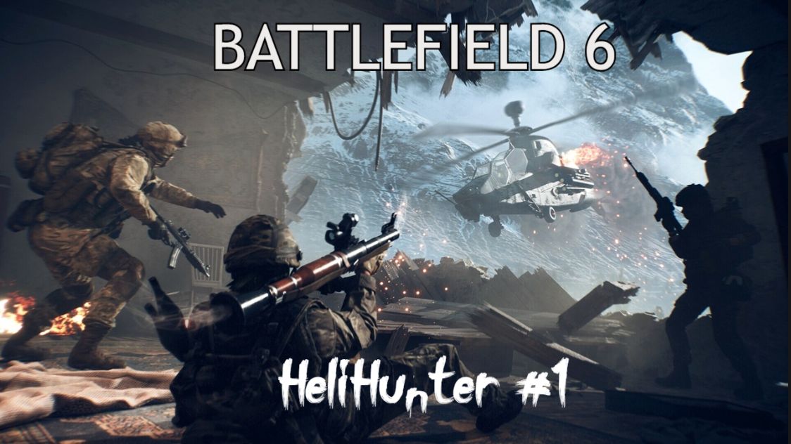 Battlefield 6  HeliHunter #1