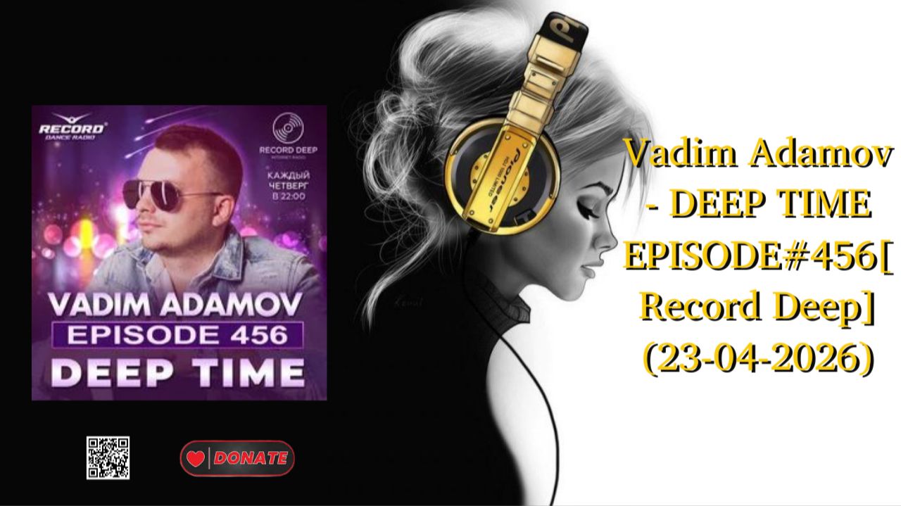 Vadim Adamov - DEEP TIME EPISODE456Record Deep 23-04-2026