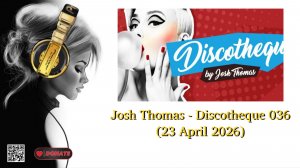 Josh Thomas - Discotheque 036 (23 April 2026)