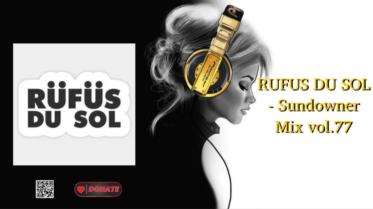 RUFUS DU SOL - Sundowner Mix vol.77