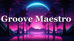 Chillaxonic - Groove Maestro