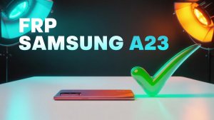 ✅Разблокировка гугл аккаунта Samsung A23.Удаление FRP Samsung A235F✅
