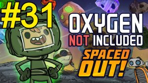 Oxygen Not Included Spaced Out Прохождение(2026) ч31