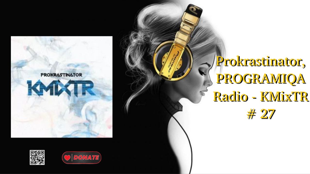 Prokrastinator PROGRAMIQA Radio - KMixTR  27
