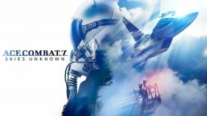 Ace combat™7: skies unknown (ПВ) [*2K]