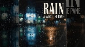 Rain Against the Pane