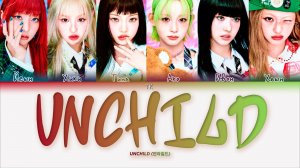 UNCHILD – UNCHILD [ПЕРЕВОД НА РУССКИЙ/КИРИЛЛИЗАЦИЯ Color Coded Lyrics]
