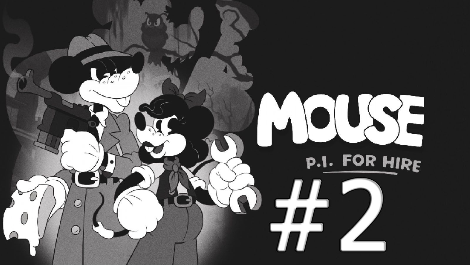 MOUSE: P.I. FOR HIRE Part 2