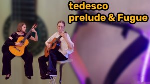 Tedesco prelude and fugue in E-dur