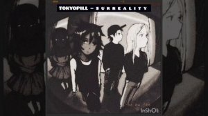 breakcore ~TOKYOPILL — s u r r e a l i t y