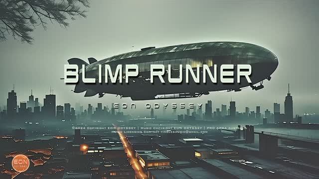 Blimp Runner - Blade Runner Vibes： Futuristic Soundscapes.