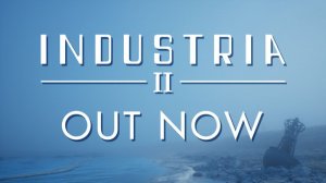 INDUSTRIA 2 - релизный трейлер