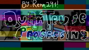 Quanteuse Processing by Renn241!