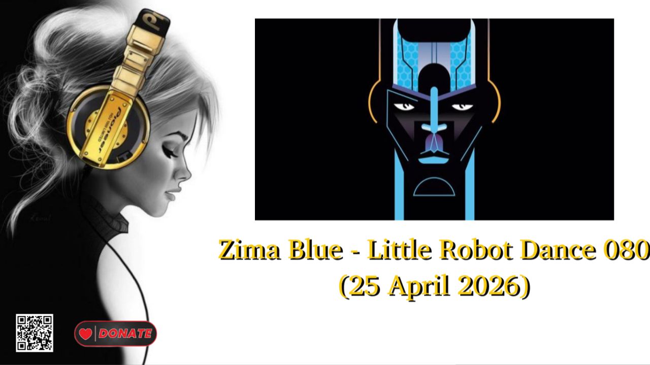 Zima Blue - Little Robot Dance 080 (25 April 2026)