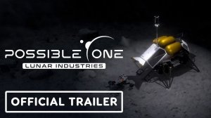 Possible One: Lunar Industries – Официальный трейлер | Реалистичный симулятор лунной колонии