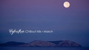 Café del Mar - Chillout Mix March 2014