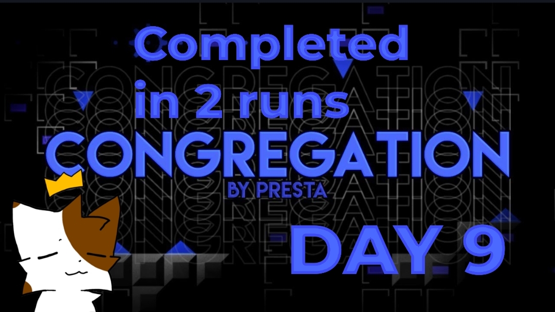 Congregation in 2 runs 0-43 42-100 day 9  Geometry dash