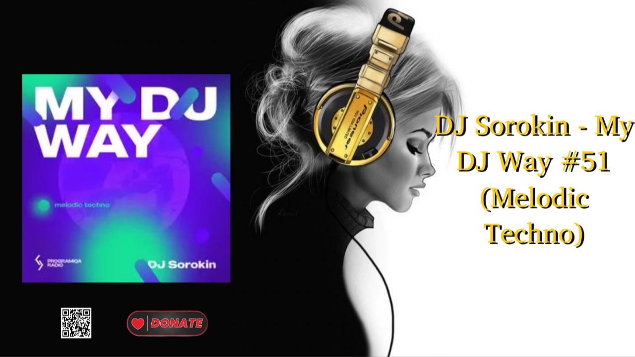DJ Sorokin - My DJ Way #51 (Melodic Techno)
