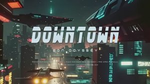 Blade Runner Vibes - DOWNTOWN： Futuristic Soundscapes.