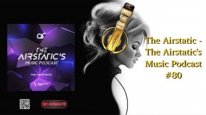 The Airstatic - The Airstatic's Music Podcast #80