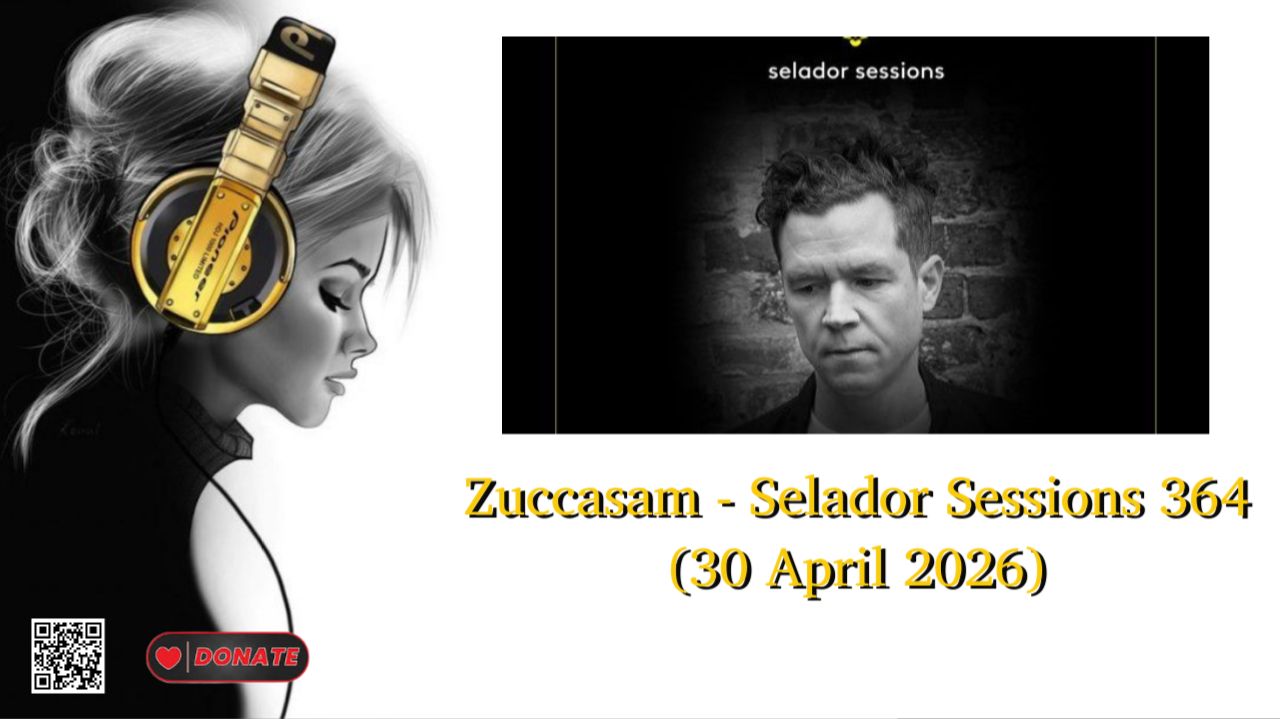 Zuccasam - Selador Sessions 364 (30 April 2026)
