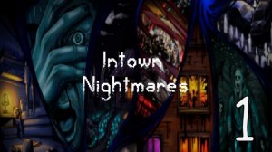 Прохождение Intown Nightmares #1 Городские Кошмары