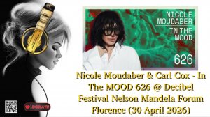 Nicole Moudaber & Carl Cox - In The MOOD 626 @ Decibel Festival Nelson Mandela Forum Florence