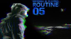 Routine (Прохождение. Часть 5)