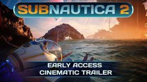 Subnautica 2 - Кинематографический трейлер раннего доступа