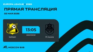AFL26. Europa League. Day 3. SelMash - FC Aurora