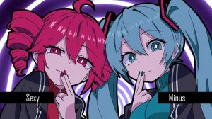Sexy Minus / LOL feat.初音ミク,重音テト