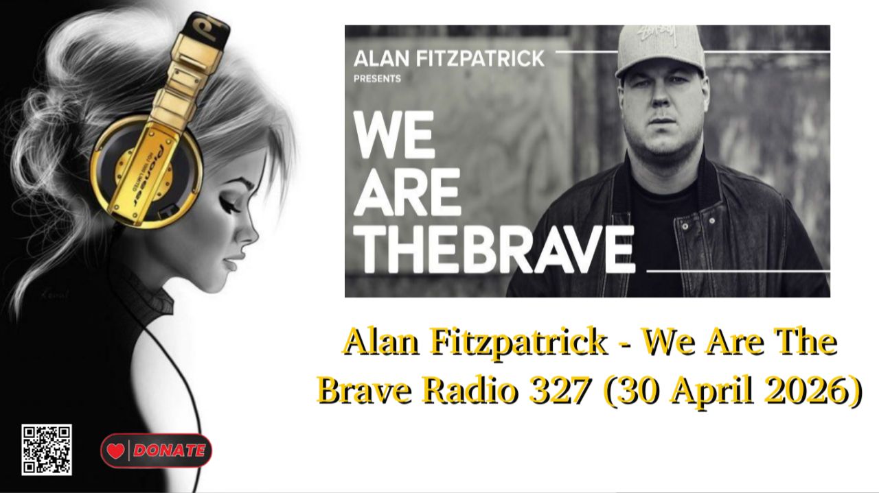 Alan Fitzpatrick - We Are The Brave Radio 327 (30 April 2026)