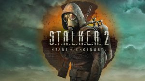 S.T.A.L.K.E.R. 2: Сердце Чернобыля - Часть 1