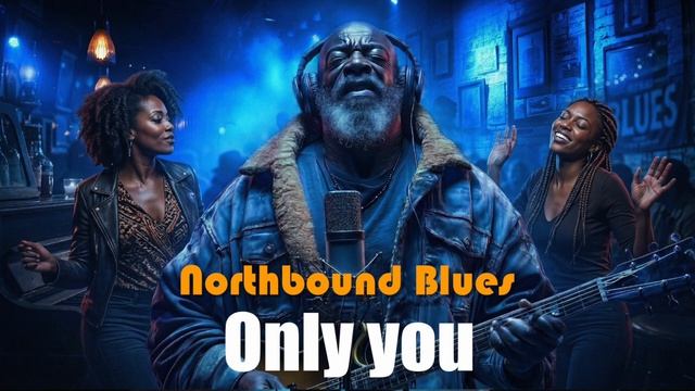 Only You - Northbound Blues