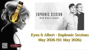 Kyau & Albert - Euphonic Sessions May 2026 (01 May 2026)