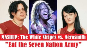 MASHUP: The White Stripes vs. Aerosmith «Eat the Seven Nation Army»