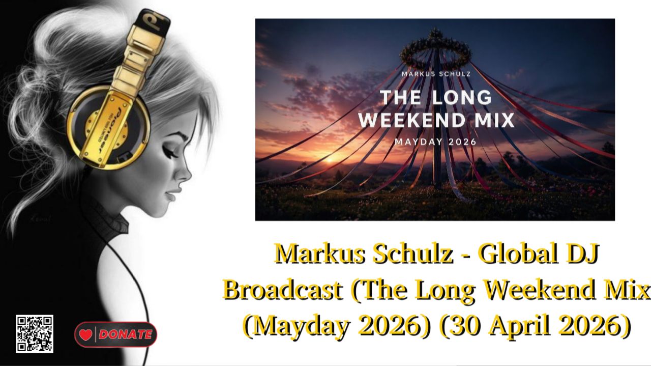 Markus Schulz - Global DJ Broadcast (The Long Weekend Mix (Mayday 2026) (30 April 2026)