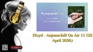 Kloyd - Anjunachill On Air 11 (28 April 2026)