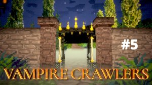 ФИНАЛЬНАЯ ЛОКАЦИЯ. КОНЦОВКА - Vampire Crawlers #5