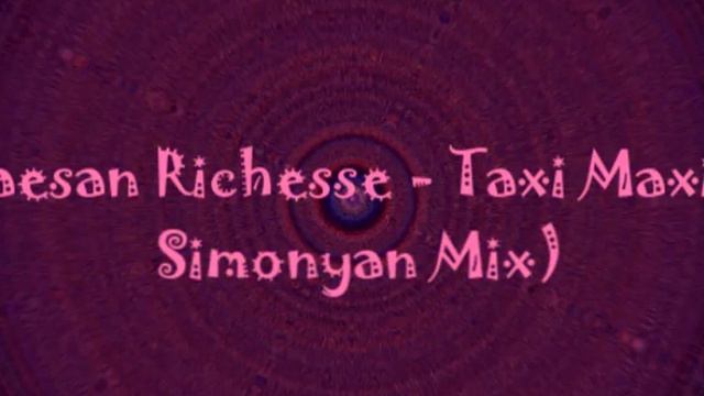Raesan Richesse - Taxi Maxim (Simonyan Mix)
