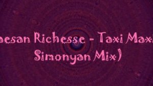 Raesan Richesse - Taxi Maxim (Simonyan Mix)